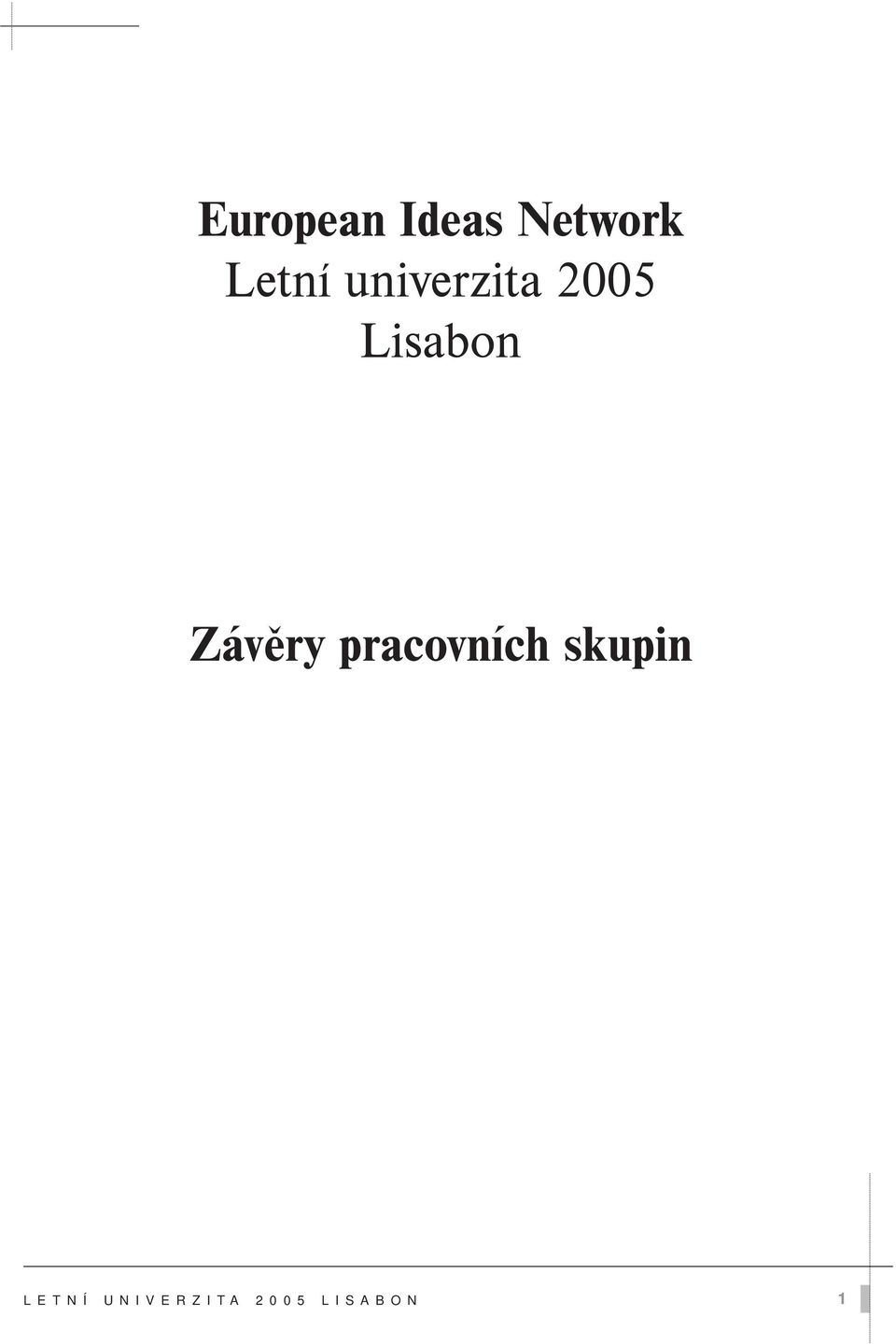 pracovních skupin L E T N Í U N