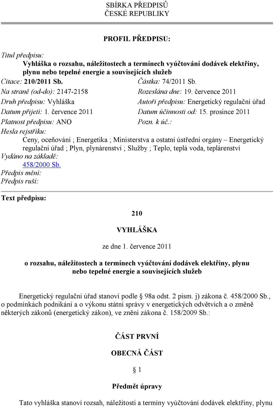 července 2011 Datum účinnosti od: 15. prosince 2011 Platnost předpisu: ANO Pozn. k úč.