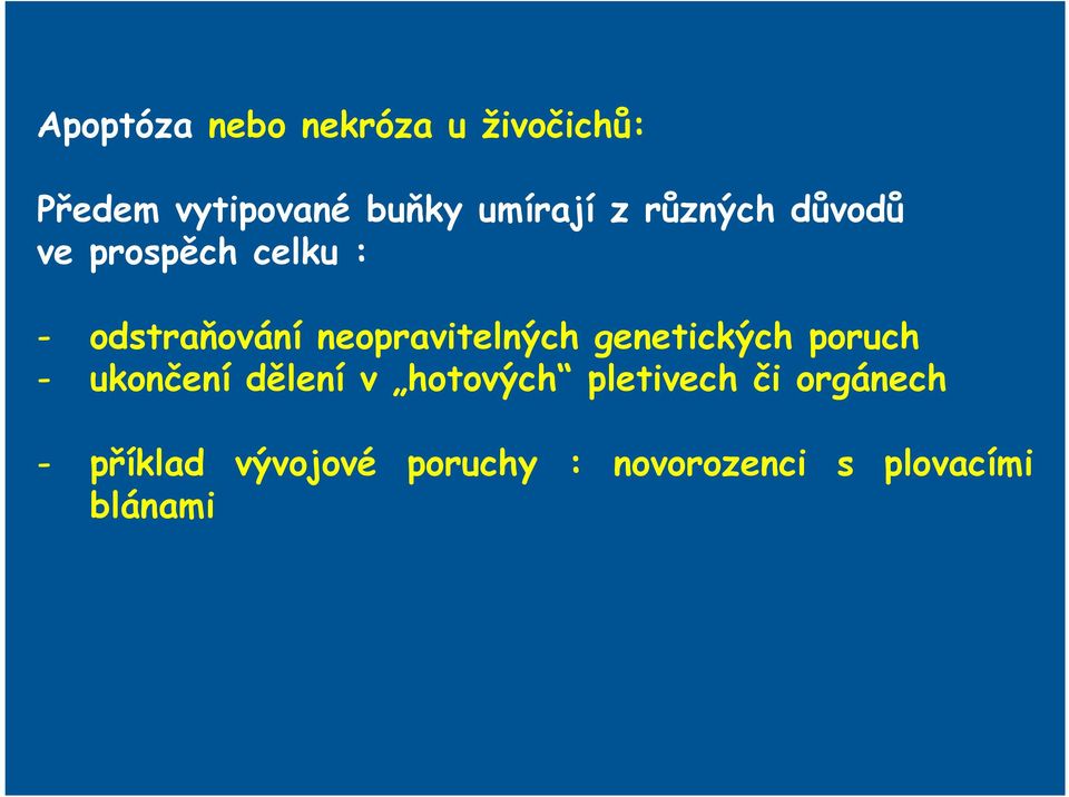 neopravitelných genetických poruch - ukončení dělení v hotových