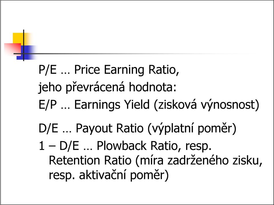 (výplatní pomě) D/E Plowback Ratio, esp.