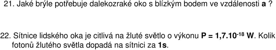 Sítnice lidského oka je citlivá na žluté světlo o