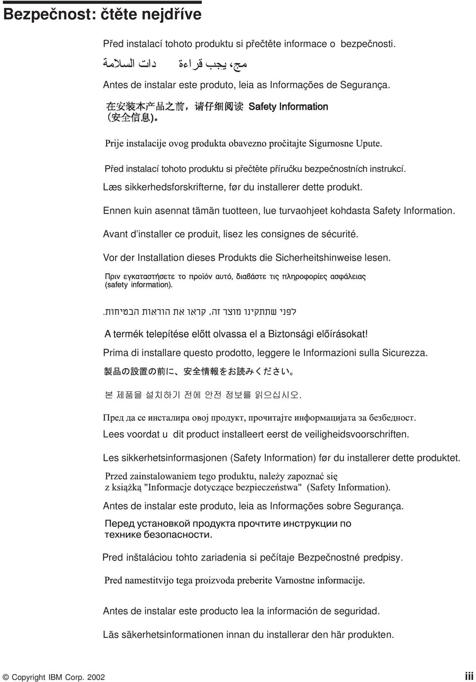 Ennen kuin asennat tämän tuotteen, lue turaohjeet kohdasta Safety Information. Aant d installer ce produit, lisez les consignes de sécurité.