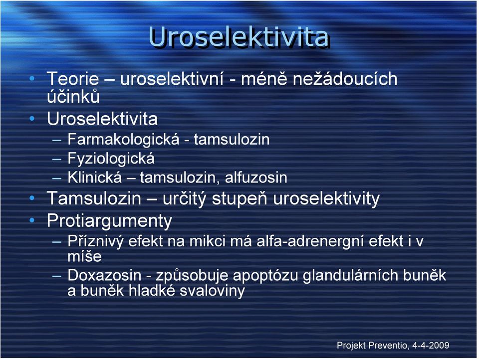 určitý stupeň uroselektivity Protiargumenty Příznivý efekt na mikci má