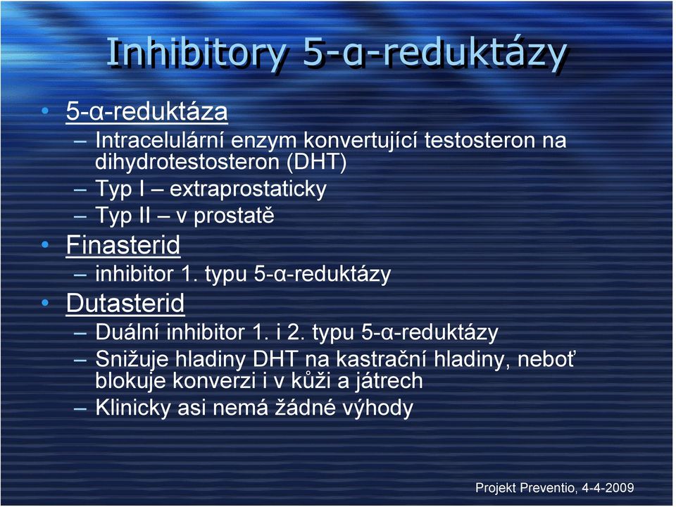 typu 5-α-reduktázy Dutasterid Duální inhibitor 1. i 2.