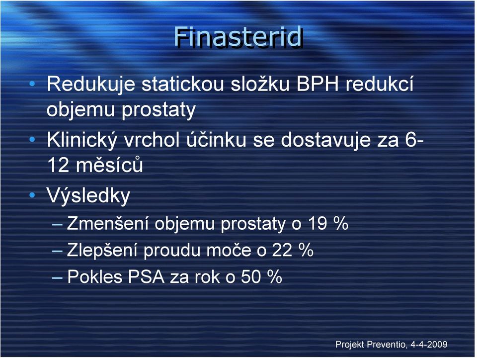 za 6-12 měsíců Výsledky Zmenšení objemu prostaty o