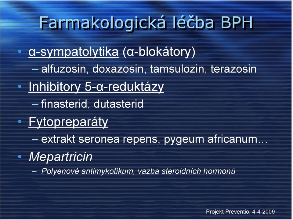 finasterid, dutasterid Fytopreparáty extrakt seronea repens,