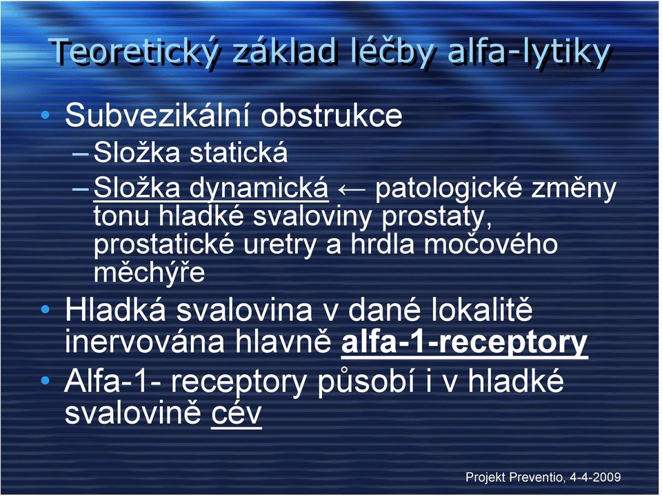 prostatické uretry a hrdla močového měchýře Hladká svalovina v dané