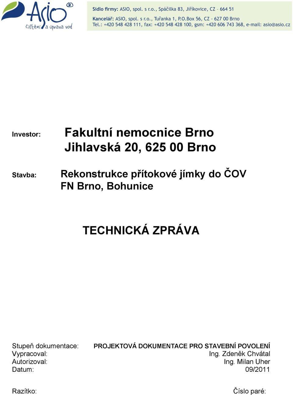 Stupeň dokumentace: PROJEKTOVÁ DOKUMENTACE PRO STAVEBNÍ POVOLENÍ