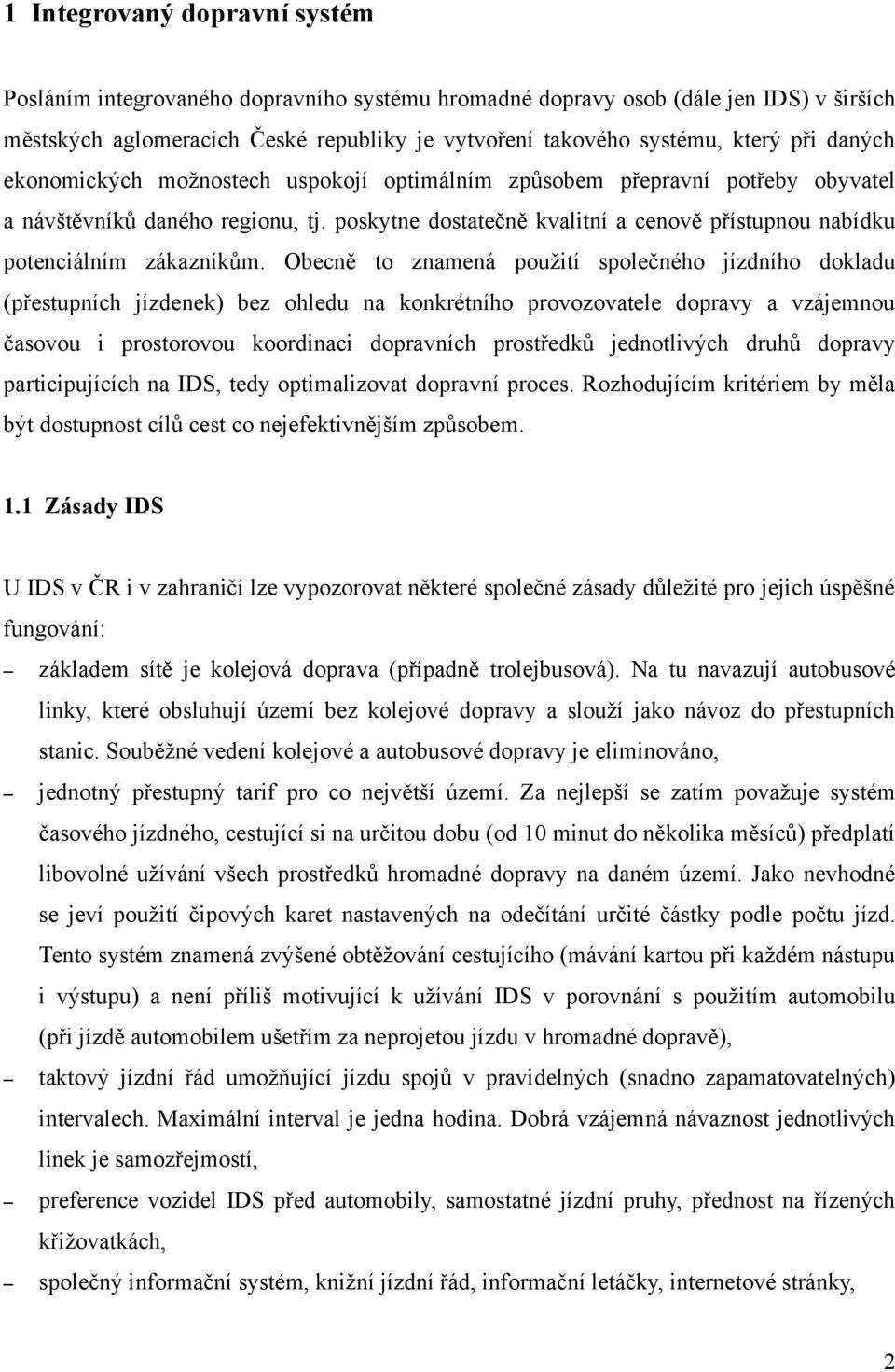 poskytne dostatečně kvalitní a cenově přístupnou nabídku potenciálním zákazníkům.