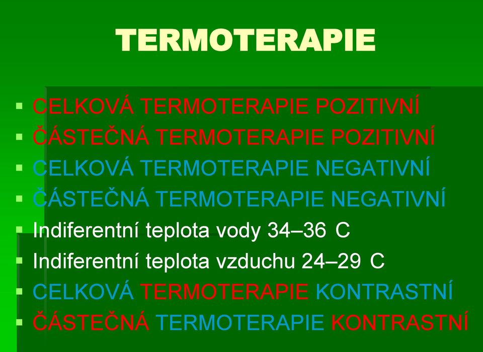 NEGATIVNÍ Indiferentní teplota vody 34 3636 C Indiferentní teplota