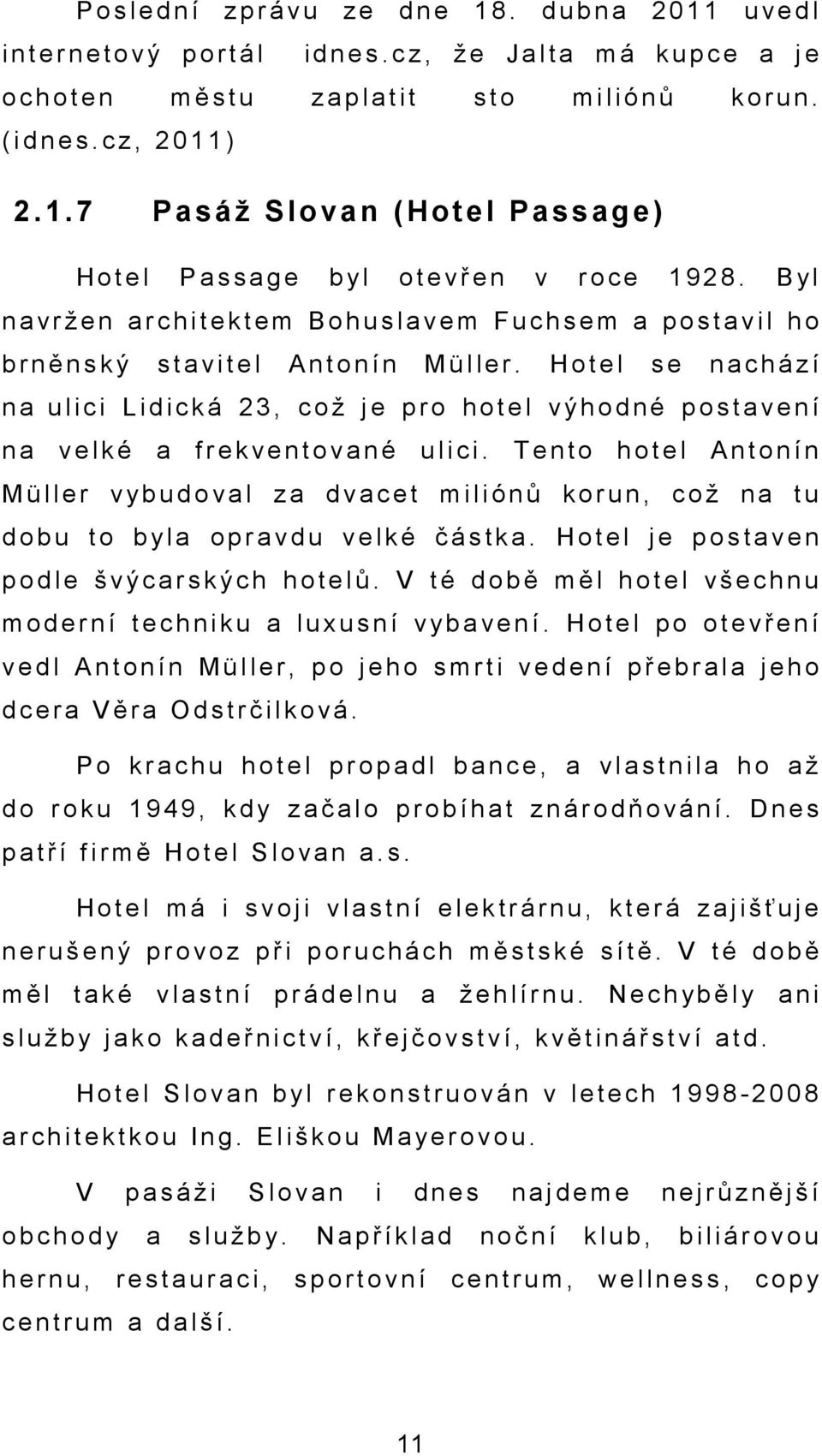 1 ) 2.1.7 Pasáž Slo van (Hotel Passage) H o t e l P a s s a g e b yl o t e v ř e n v r o c e 1 9 2 8.