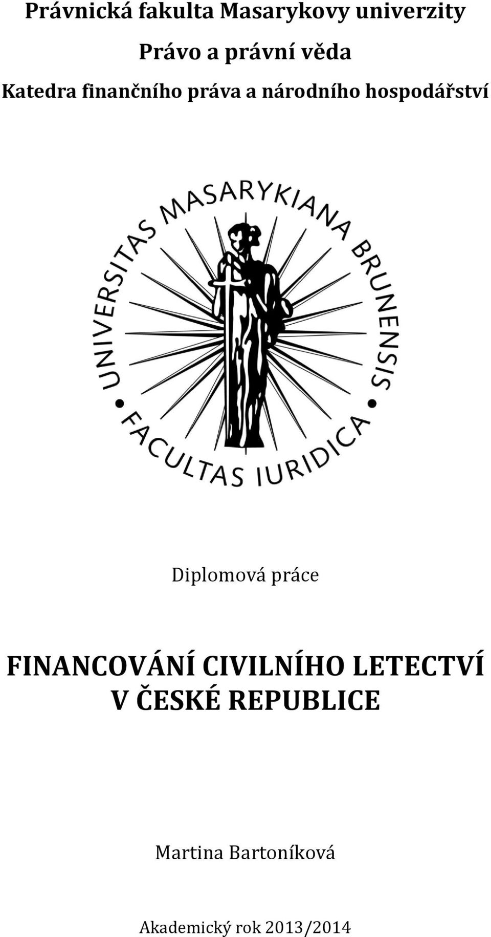 Diplomová práce FINANCOVÁNÍ CIVILNÍHO LETECTVÍ V ČESKÉ