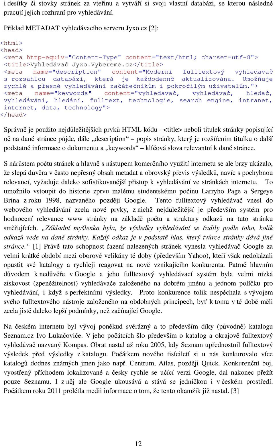 cz</title> <meta name="description" content="moderní fulltextový vyhledavač s rozsáhlou databází, která je každodenně aktualizována.