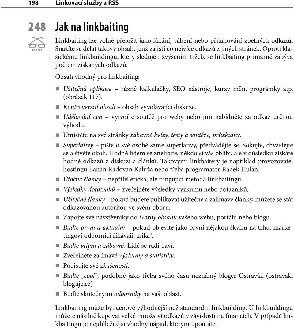 Obsah vhodný pro linkbaiting: Užitečná aplikace různé kalkulačky, SEO nástroje, kurzy měn, prográmky atp. (obrázek 117). Kontroverzní obsah obsah vyvolávající diskuze.