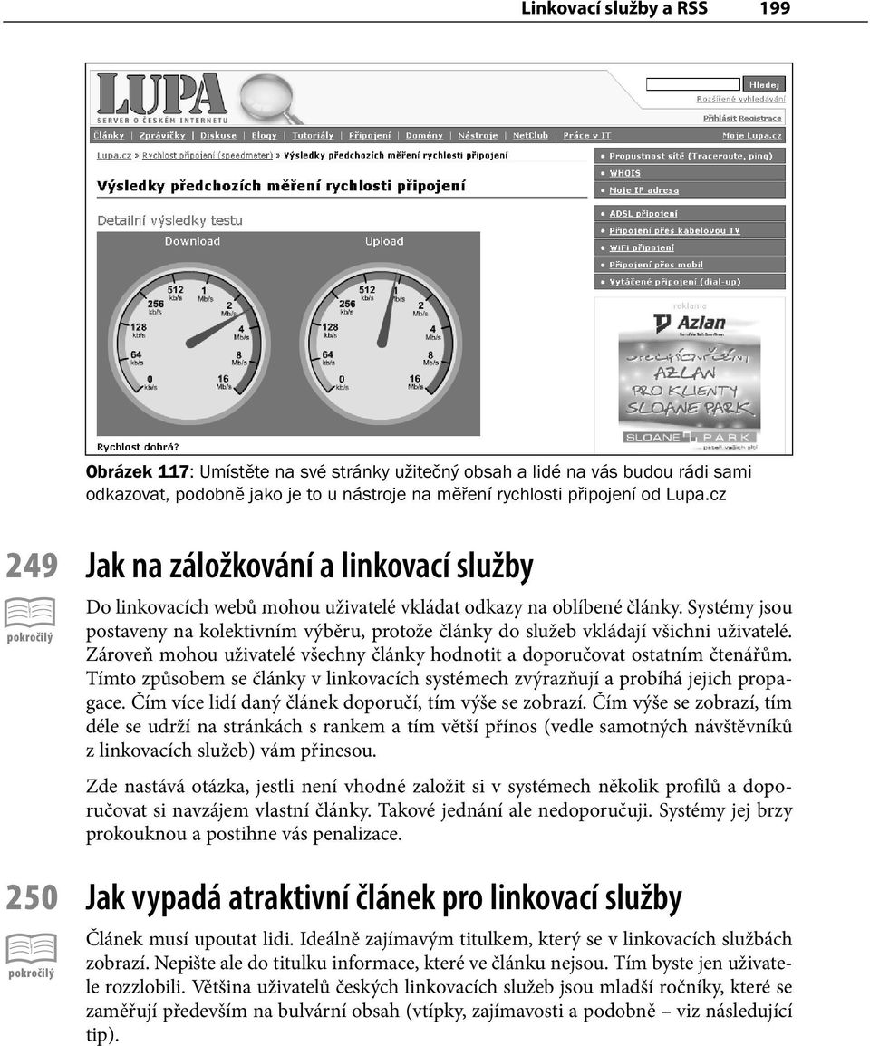 Systémy jsou postaveny na kolektivním výběru, protože články do služeb vkládají všichni uživatelé. Zároveň mohou uživatelé všechny články hodnotit a doporučovat ostatním čtenářům.