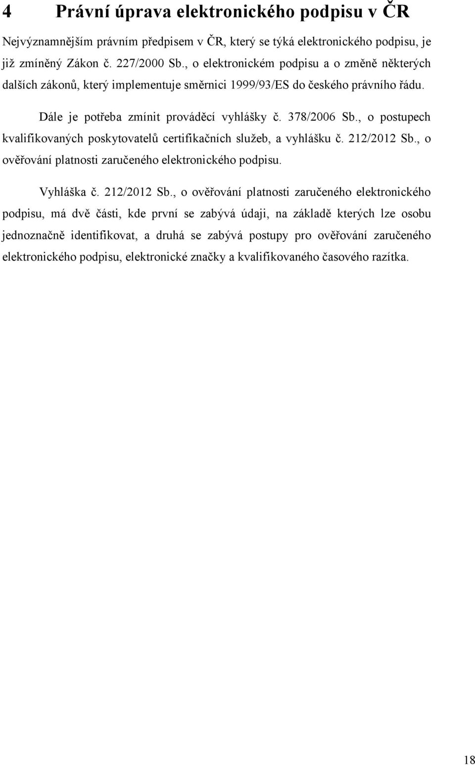 , o postupech kvalifikovaných poskytovatelů certifikačních služeb, a vyhlášku č. 212/2012 Sb.