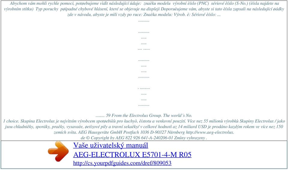 mìli vzdy po ruce: Znaèka modelu: Výrob. è: Sériové èíslo:................................................. 59 From the Electrolux Group. The world s No. 1 choice.