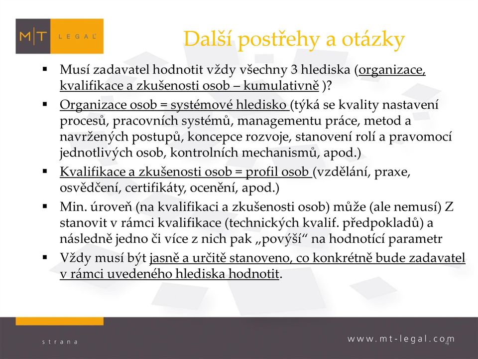 jednotlivých osob, kontrolních mechanismů, apod.) Kvalifikace a zkušenosti osob = profil osob (vzdělání, praxe, osvědčení, certifikáty, ocenění, apod.) Min.