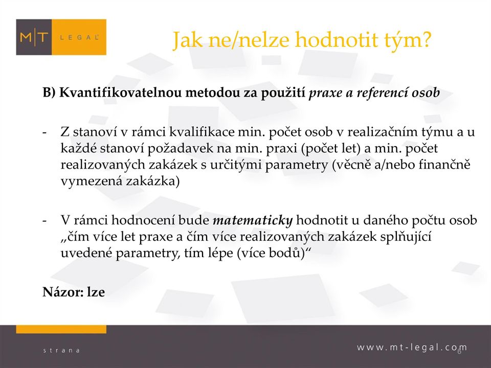 počet realizovaných zakázek s určitými parametry (věcně a/nebo finančně vymezená zakázka) - V rámci hodnocení bude