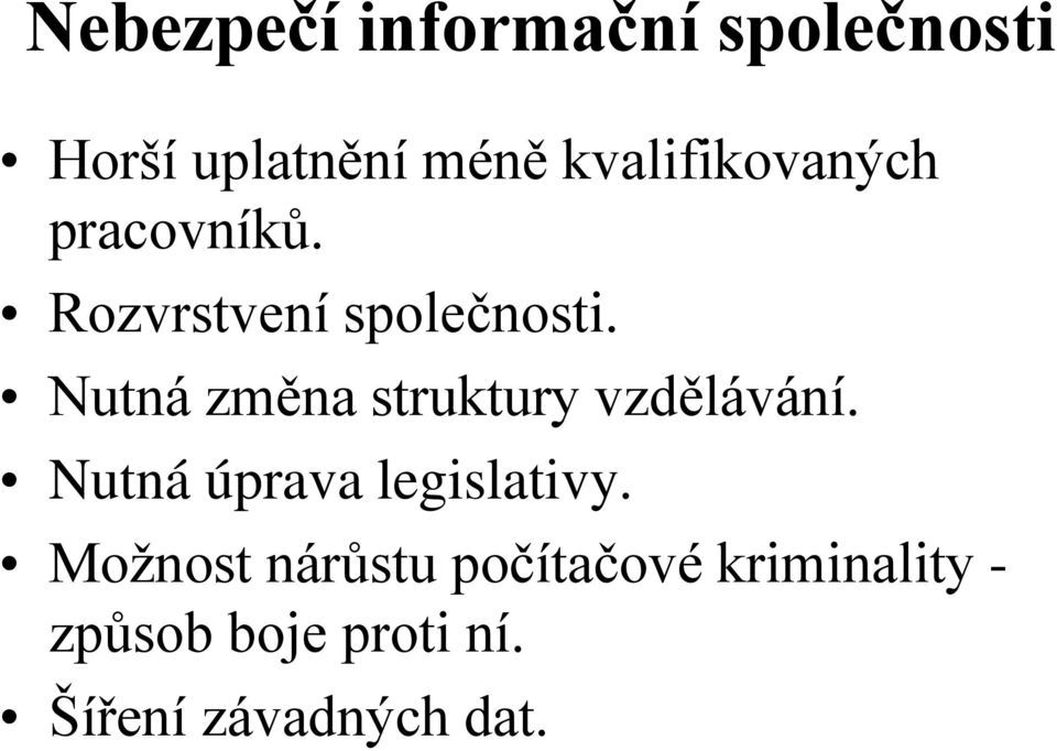 Nutná změna struktury vzdělávání. Nutná úprava legislativy.