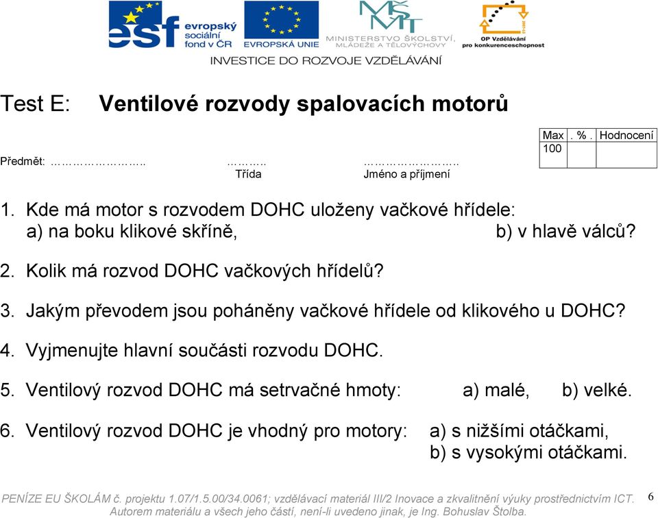 Jakým převodem jsou poháněny vačkové hřídele od klikového u DOHC? 4.