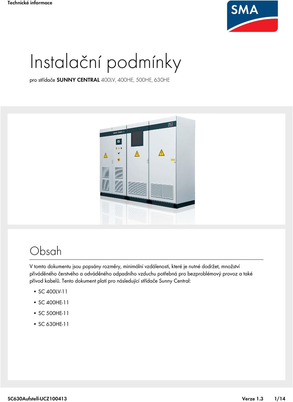 odpadního vzduchu potřebná pro bezproblémový provoz a také přívod kabelů.