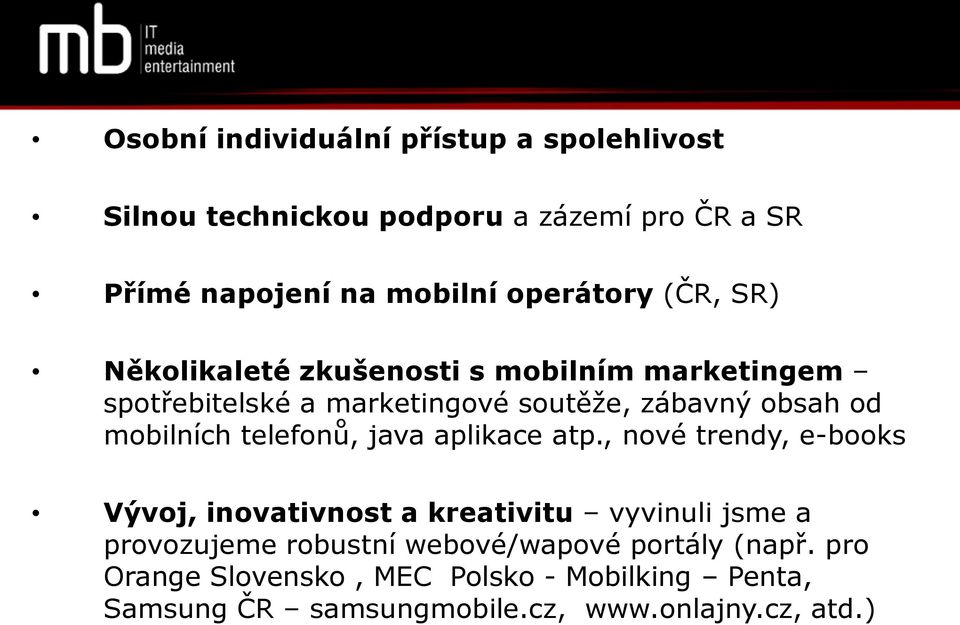 mobilních telefonů, java aplikace atp.