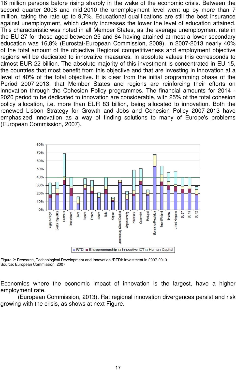 Educational qualifications are still the best insurance against unemployment, which clearly increases the lower the level of education attained.