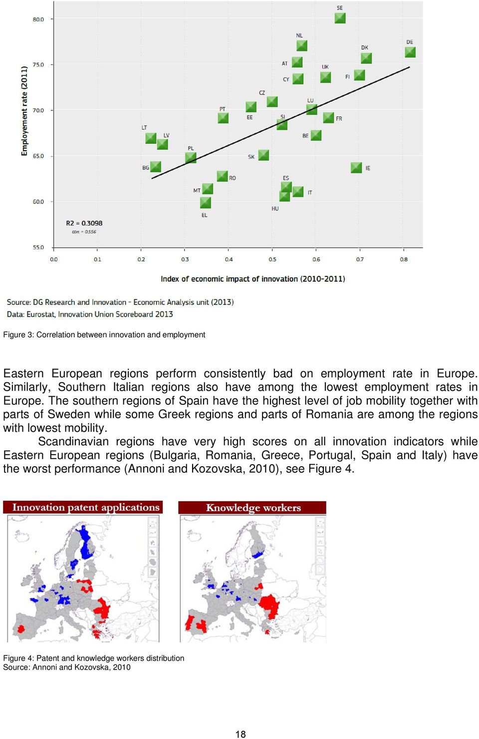 The southern regions of Spain have the highest level of job mobility together with parts of Sweden while some Greek regions and parts of Romania are among the regions with lowest