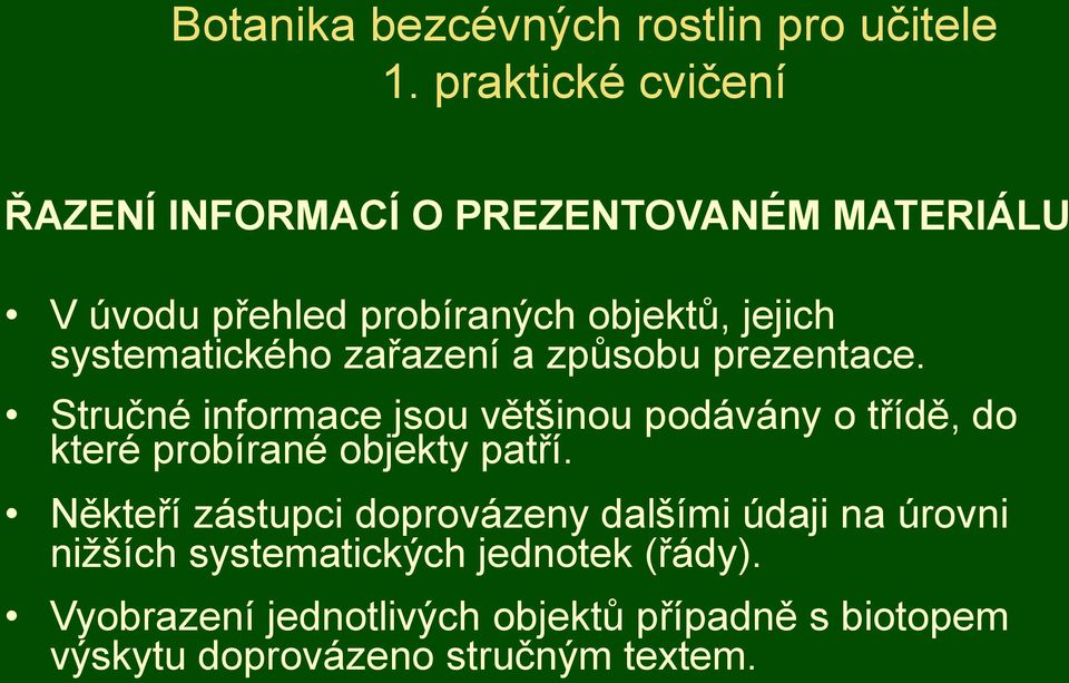 systematického zařazení a způsobu prezentace.