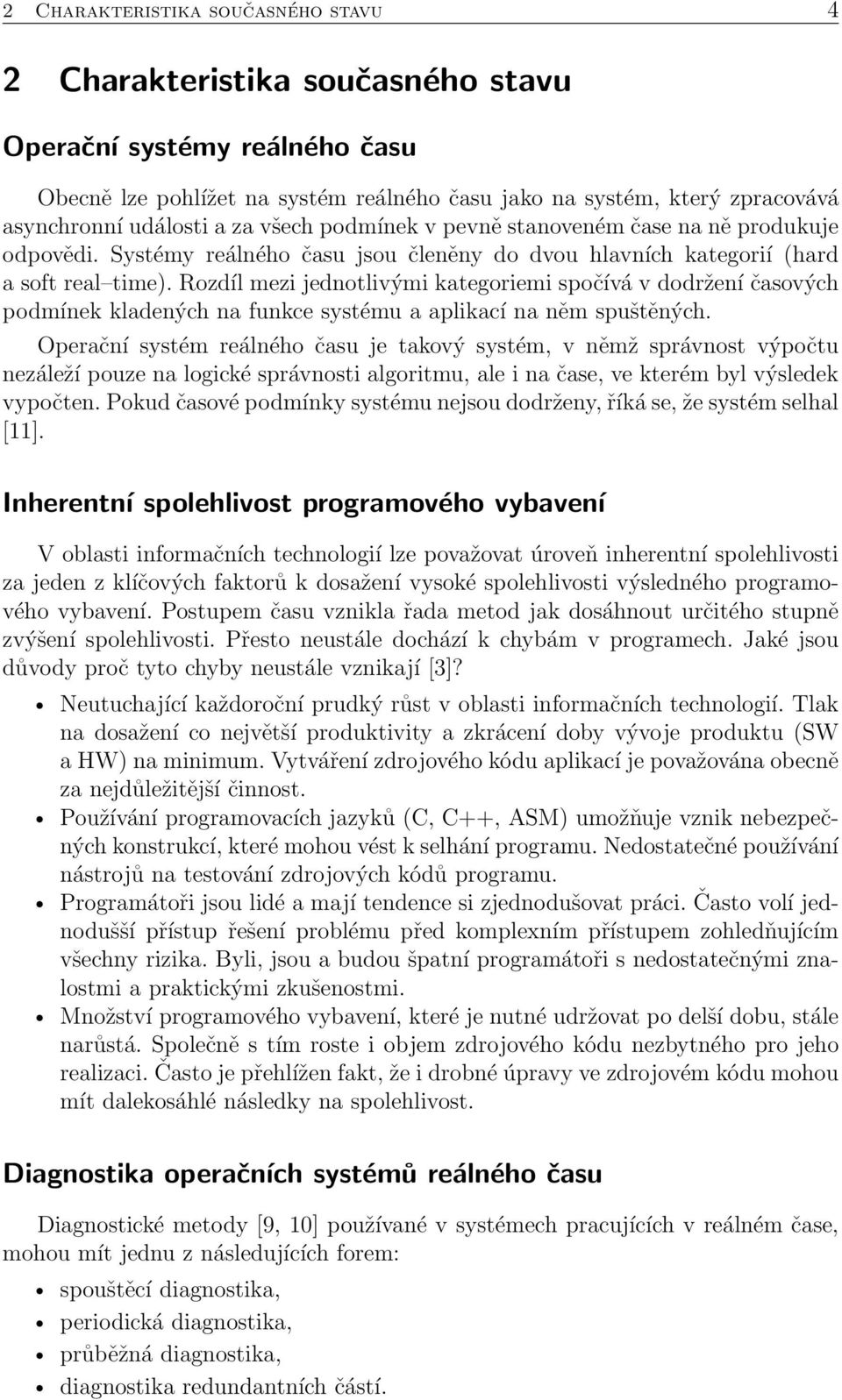 Rozdíl mezi jednotlivými kategoriemi spočívá v dodržení časových podmínek kladených na funkce systému a aplikací na něm spuštěných.