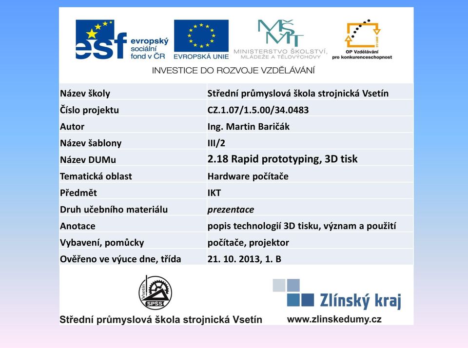 Vsetín CZ.1.07/1.5.00/34.0483 Ing. Martin Baričák III/2 2.