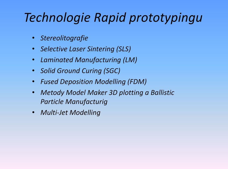 Ground Curing (SGC) Fused Deposition Modelling (FDM) Metody