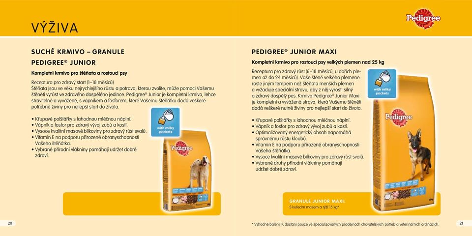 Pedigree Junior je kompletní krmivo, lehce stravitelné a vyvážené, s vápníkem a fosforem, které Vašemu štěňátku dodá veškeré potřebné živiny pro nejlepší start do života.