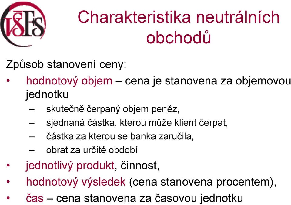 klient čerpat, částka za kterou se banka zaručila, obrat za určité období jednotlivý