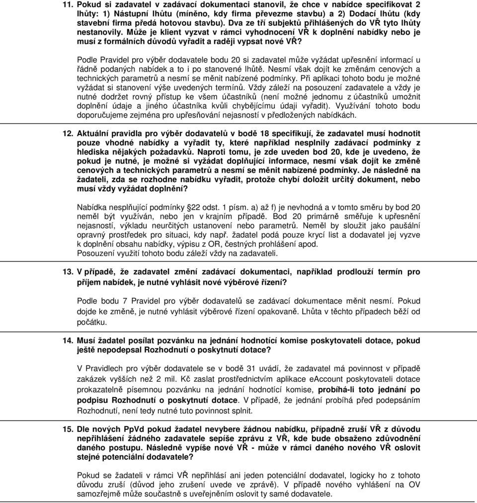 Může je klient vyzvat v rámci vyhodnocení VŘ k doplnění nabídky nebo je musí z formálních důvodů vyřadit a raději vypsat nové VŘ?