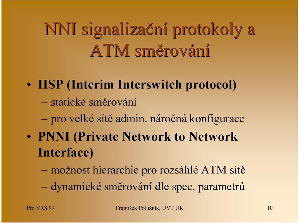 náročná konfigurace PNNI (Private Network to Network Interface) možnost