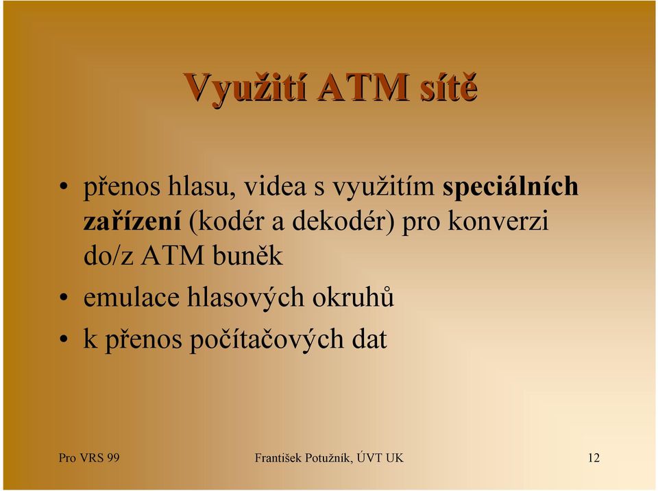 do/z ATM buněk emulace hlasových okruhů k přenos