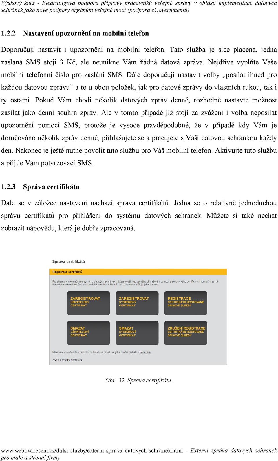 Dále doporučuji nastavit volby posílat ihned pro každou datovou zprávu a to u obou položek, jak pro datové zprávy do vlastních rukou, tak i ty ostatní.