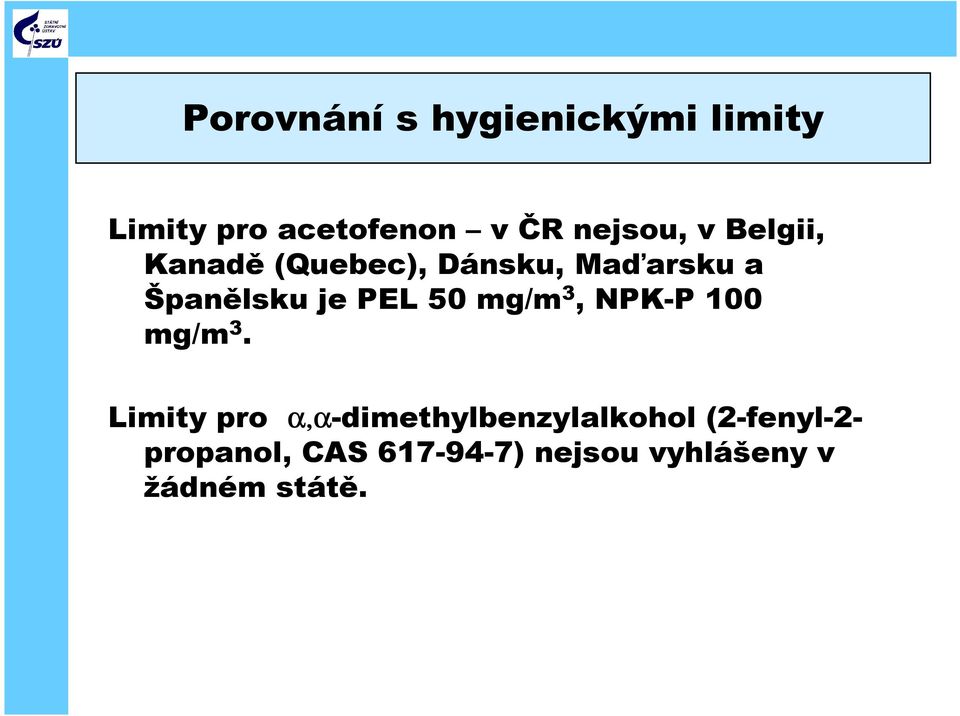 je PEL 50 mg/m 3, NPK-P 100 mg/m 3.