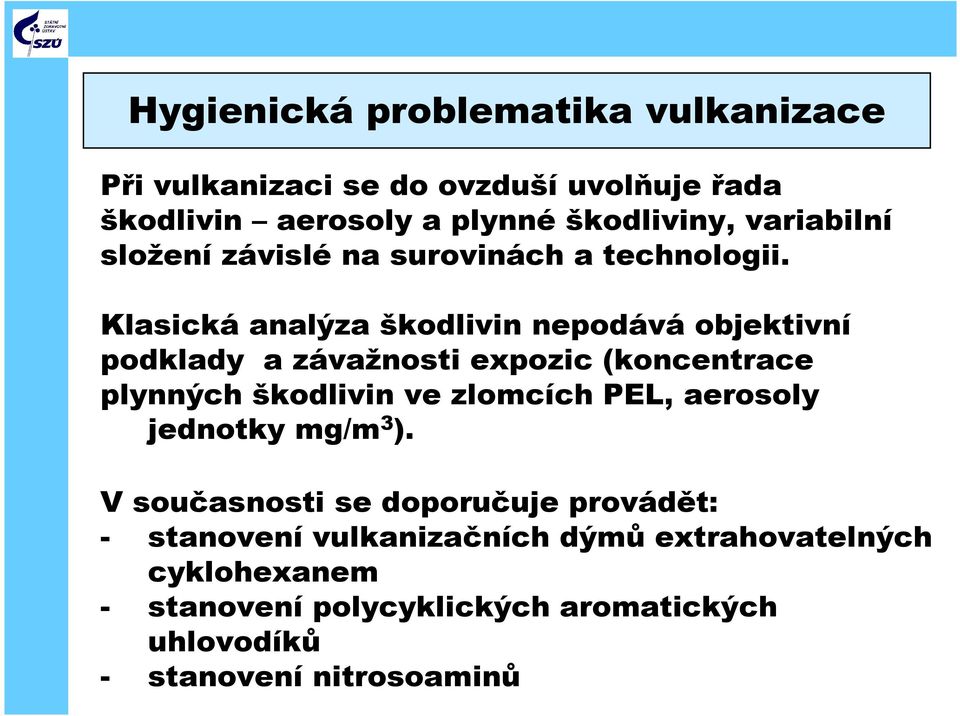 Klasická analýza škodlivin nepodává objektivní podklady a závažnosti expozic (koncentrace plynných škodlivin ve zlomcích PEL,