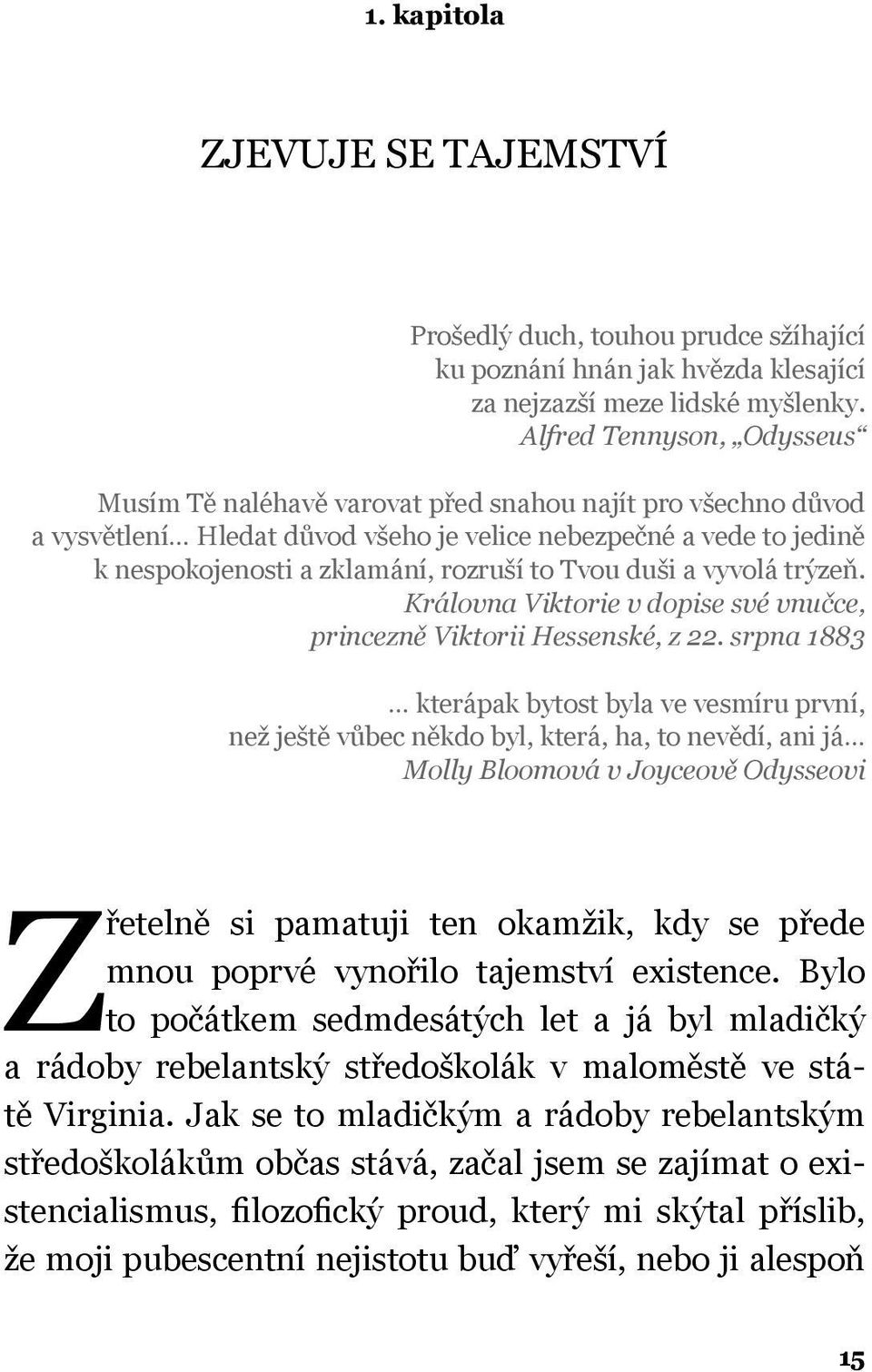 Tvou duši a vyvolá trýzeň. Královna Viktorie v dopise své vnučce, princezně Viktorii Hessenské, z 22.