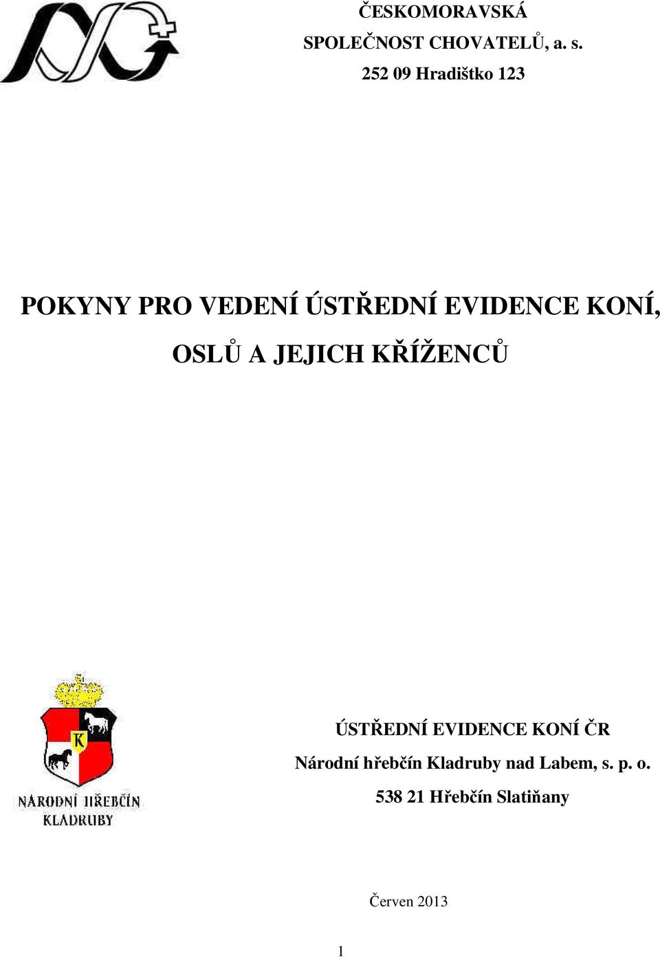 KONÍ, OSLŮ A JEJICH KŘÍŽENCŮ ÚSTŘEDNÍ EVIDENCE KONÍ ČR