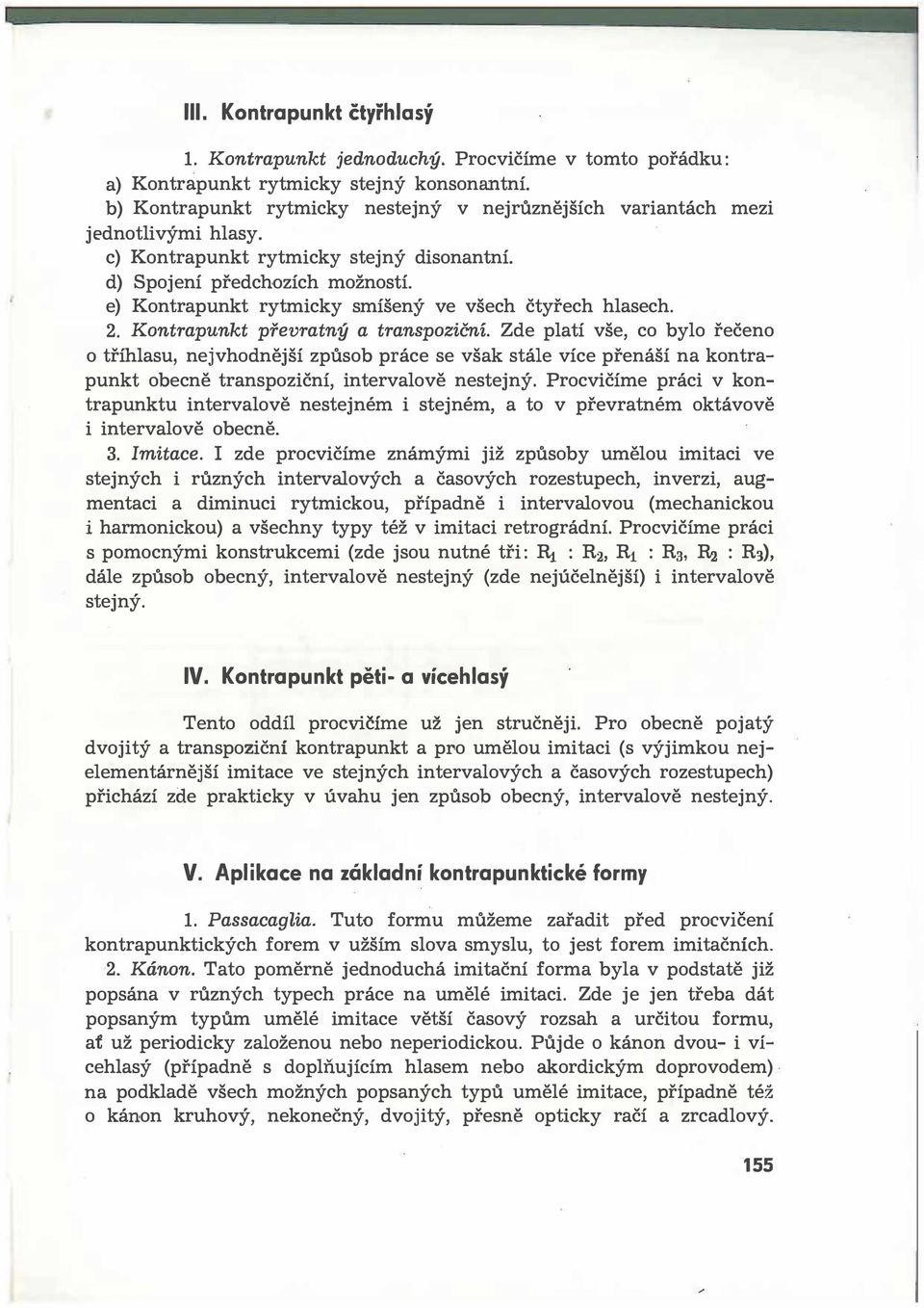 e) Kontrapunkt rytmicky smíšený ve všech čtyřech hlasech. 2. Kontrapunkt převratný a transpoziční.