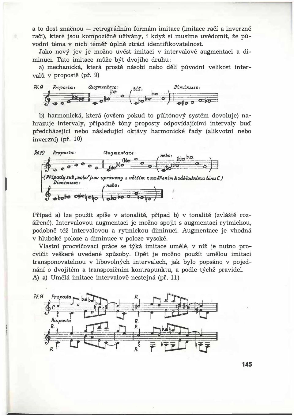 9) b) harmonická, která (ovšem pokud to půltónový systém dovoluje) nahrazuje intervaly, případně tóny proposty odpovídajícími intervaly buď předcházející nebo následující oktávy harmonické řady