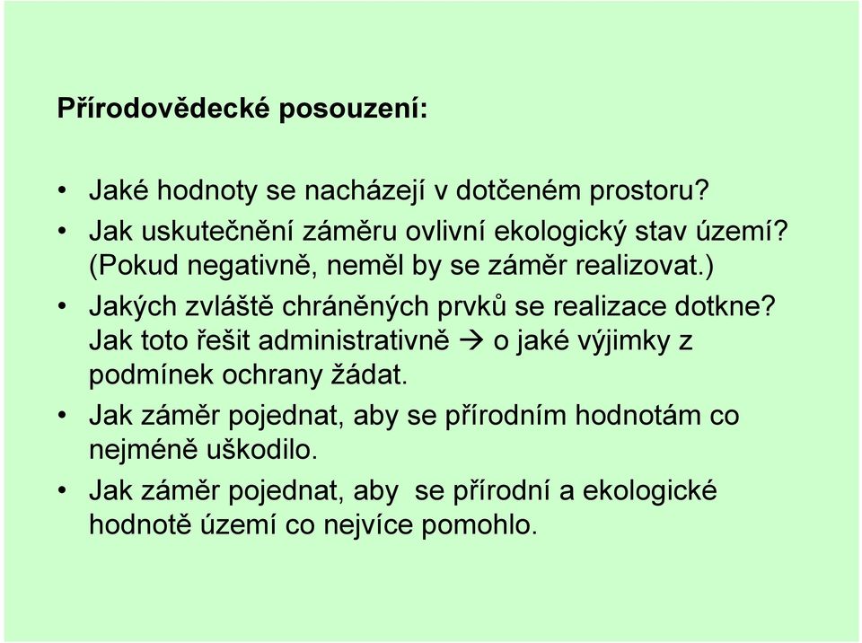 ) Jakých zvláště chráněných prvků se realizace dotkne?