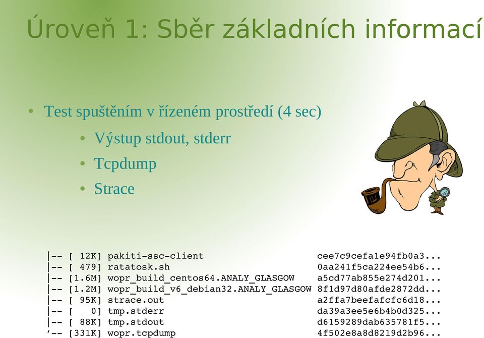 analy_glasgow a5cd77ab855e274d201... [1.2M] wopr_build_v6_debian32.analy_glasgow 8f1d97d80afde2872dd... [ 95K] strace.