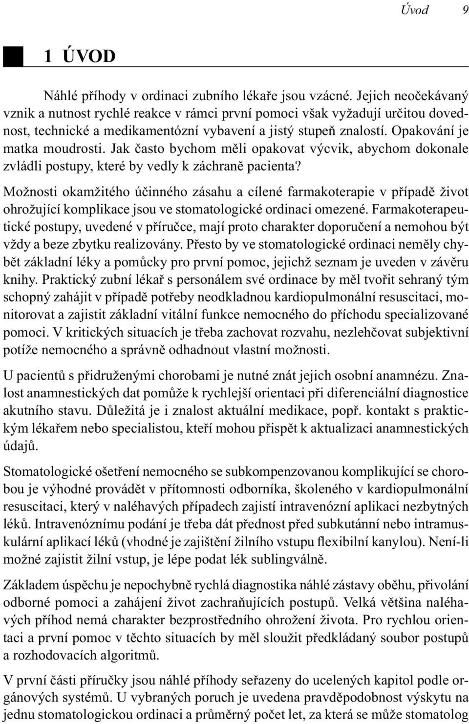 Jak často bychom měli opakovat výcvik, abychom dokonale zvládli postupy, které by vedly k záchraně pacienta?