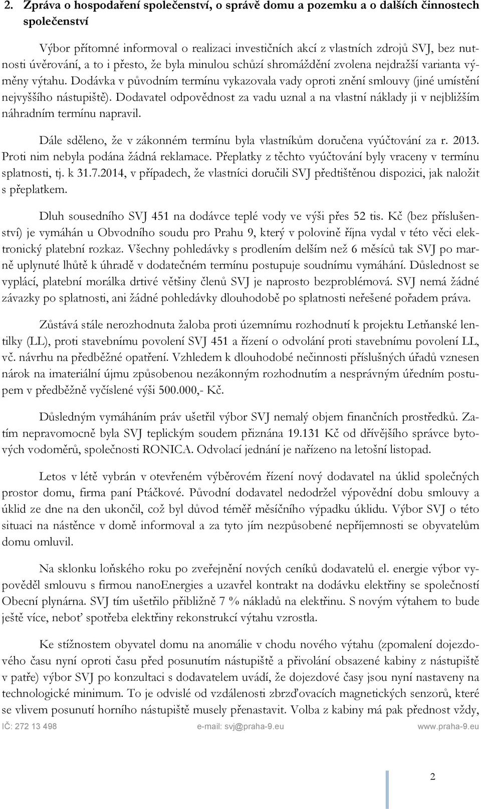 Dodávka v původním termínu vykazovala vady oproti znění smlouvy (jiné umístění nejvyššího nástupiště).