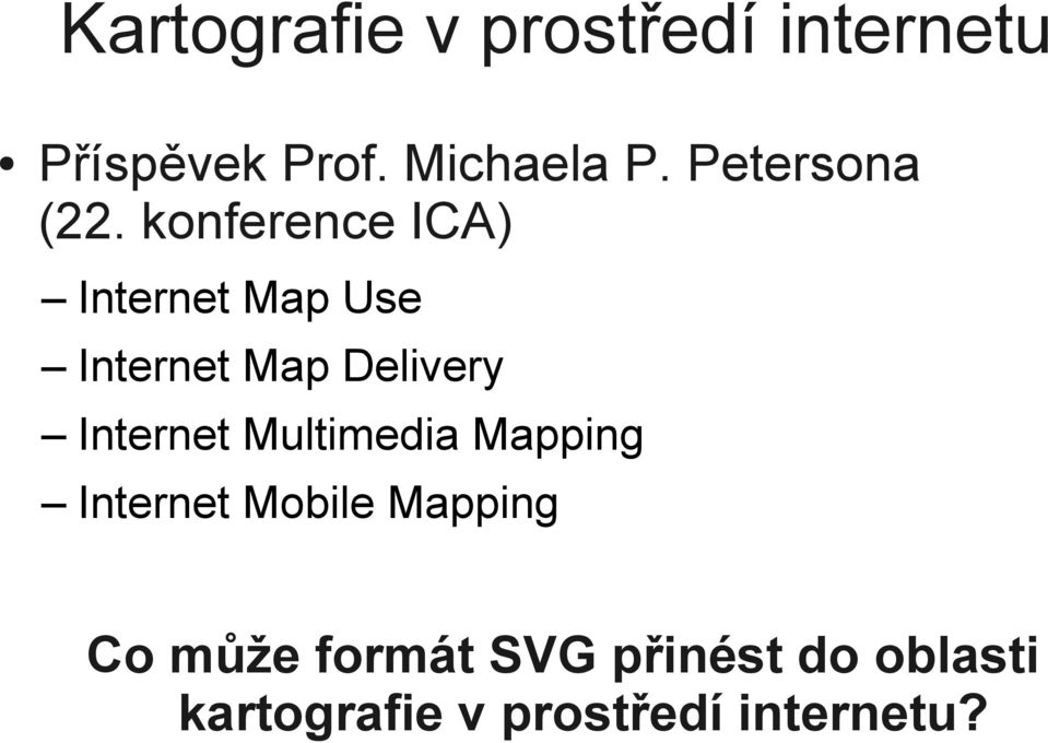 konference ICA) Internet Map Use Internet Map Delivery Internet